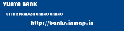 VIJAYA BANK  UTTAR PRADESH UNNAO UNNAO   banks information 